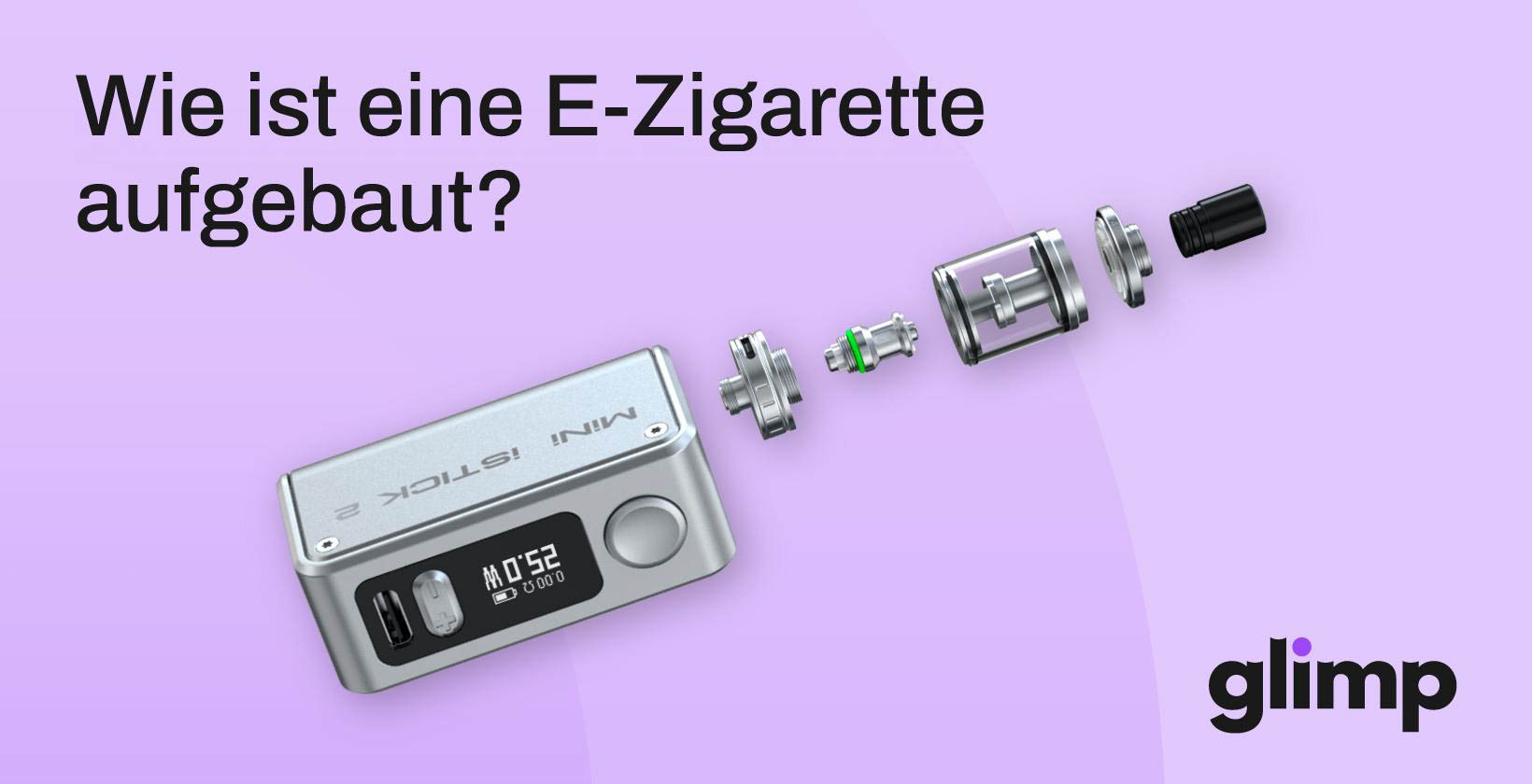 Aufbau der E-Zigarette: Was sind die E-Zigarette Komponenten?